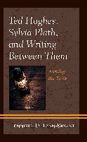 Ted Hughes, Sylvia Plath, and Writing Between Them by Ryan-Bryant 2022